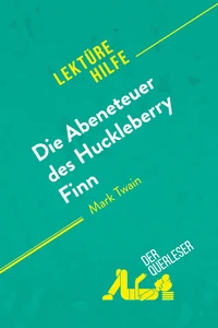Die Abenteuer des Huckleberry Finn von Mark Twain (Lektürehilfe)