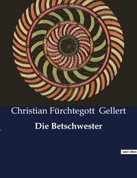 Christian Fürchtegott Gellert - Die Betschwester.