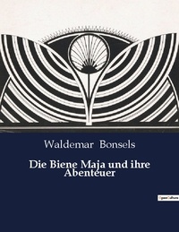 Waldemar Bonsels - Die biene maja und ihre abenteuer.