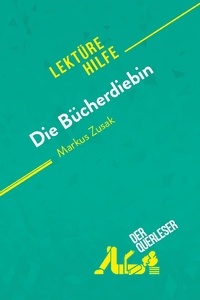 Querleser Der - Lektürehilfe  : Die Bücherdiebin von Markus Zusak (Lektürehilfe) - Detaillierte Zusammenfassung, Personenanalyse und Interpretation.