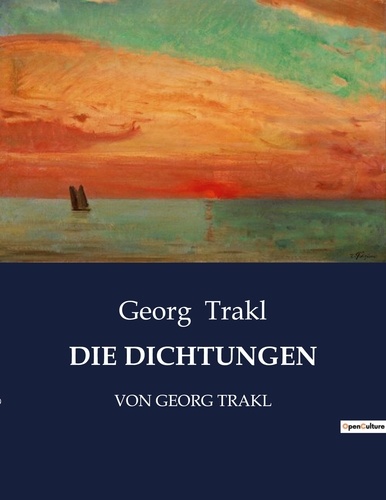 Georg Trakl - Die dichtungen - Von georg trakl.