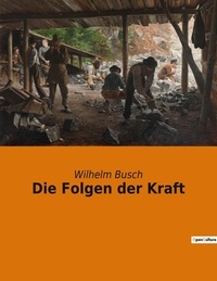 Wilhelm Busch et Caudine Mérer - Ésotérisme et Paranormal  : Die Folgen der Kraft.