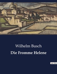 Wilhelm Busch - Die Fromme Helene.