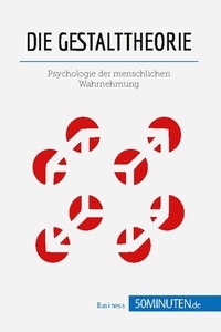  50Minuten - Management und Marketing  : Die Gestalttheorie - Psychologie der menschlichen Wahrnehmung.