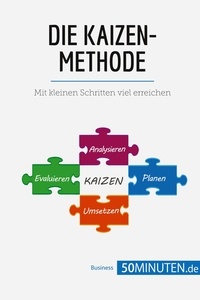  50Minuten - Management und Marketing  : Die Kaizen-Methode - Mit kleinen Schritten viel erreichen.