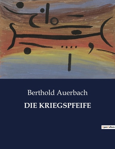 Berthold Auerbach - Die kriegspfeife.