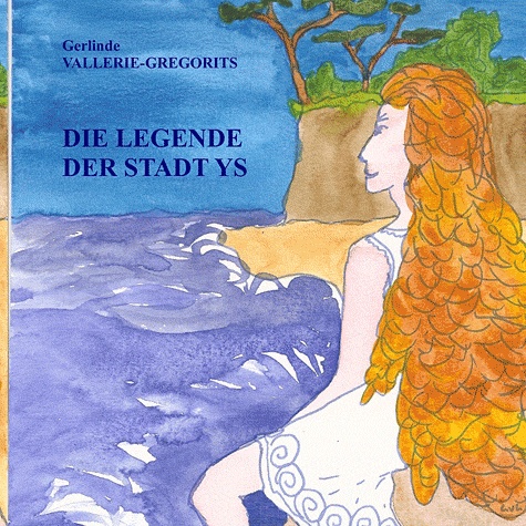 Gerlinde Vallerie-Gregorits - Die legende der stadt ys.