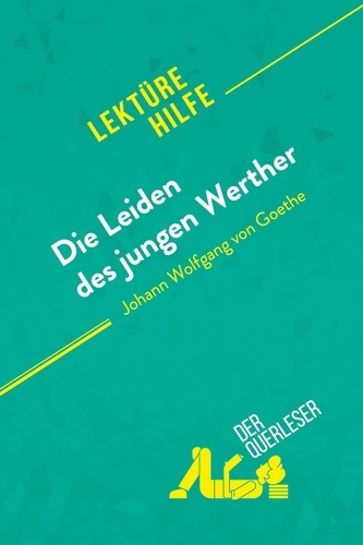 Lektürehilfe  Die Leiden des jungen Werther von Johann Wolfgang von Goethe (Lektürehilfe). Detaillierte Zusammenfassung, Personenanalyse und Interpretation