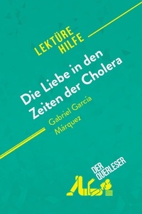 Torres behar Natalia - Lektürehilfe  : Die Liebe in den Zeiten der Cholera von Gabriel García Márquez (Lektürehilfe) - Detaillierte Zusammenfassung, Personenanalyse und Interpretation.