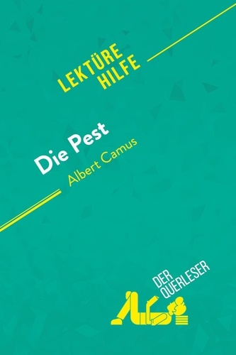 Lektürehilfe  Die Pest von Albert Camus (Lektürehilfe). Detaillierte Zusammenfassung, Personenanalyse und Interpretation