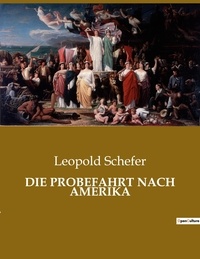 Leopold Schefer - Die probefahrt nach amerika.