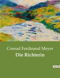 Conrad Ferdinand Meyer - Die Richterin.