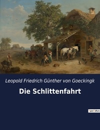 Goeckingk leopold friedrich gü Von - Die Schlittenfahrt.
