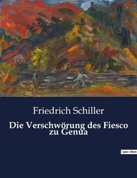 Friedrich Schiller - Die Verschwörung des Fiesco zu Genua.