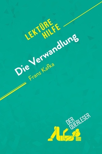 Lektürehilfe  Die Verwandlung von Franz Kafka (Lektürehilfe). Detaillierte Zusammenfassung, Personenanalyse und Interpretation