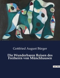 Gottfried august Bürger - Die Wunderbaren Reisen des Freiherrn von Münchhausen.