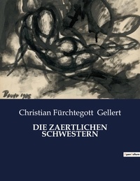 Christian Fürchtegott Gellert - Die zaertlichen schwestern.