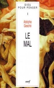 Adolphe Gesché - Dieu pour penser Tome 1 - Le mal.