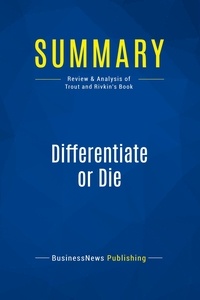  BusinessNews Publishing - Differentiate or Die - Review and Analysis of Trout and Rivkin's Book.