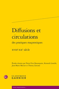  Classiques Garnier - Diffusions et circulations des pratiques maçonniques - XVIIIe-XXe siècle.
