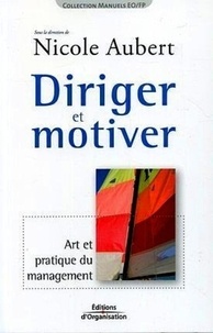 Nicole Aubert - Diriger et motiver - Art et pratique du management.