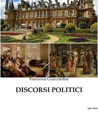 Francesco Guicciardini - Classici della Letteratura Italiana 3555  : Discorsi politici.