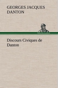 Georges Jacques Danton - Discours Civiques de Danton.
