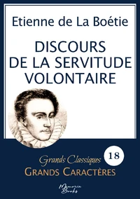 Discours de la servitude volontaire en grands caractères