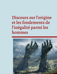 Jean-Jacques Rousseau - Discours sur l'origine et les fondements de l'inégalité parmi les hommes - Pensée politique et sociale.