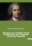 Jean-Jacques Rousseau - Discours sur l'origine et les fondements de l'inégalité parmi les hommes.
