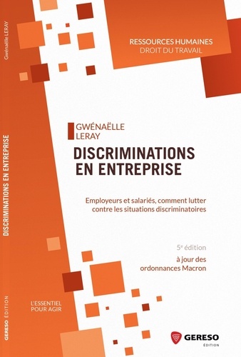 Discriminations en entreprise. Employeurs et salariés, comment lutter contre les situations discriminatoires 5e édition
