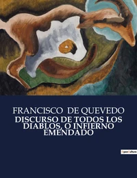 Discurso de todos los diablos, o infierno emendado