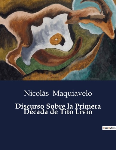 Nicolás Maquiavelo - Littérature d'Espagne du Siècle d'or à aujourd'hui  : Discurso Sobre la Primera Década de Tito Livio.