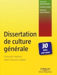 Françoise Lejeune et Jean-François Guédon - Dissertation de culture générale - 30 Fiches pour réussir.