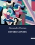 Alexandre Dumas - Les classiques de la littérature  : Divers contes - ..