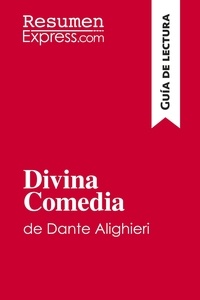  ResumenExpress - Guía de lectura  : Divina Comedia de Dante Alighieri (Guía de lectura) - Resumen y análsis completo.