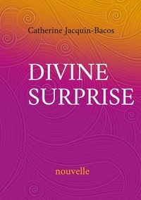 Catherine Jacquin-Bacos - Divine surprise.