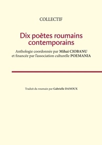  Poemania - Dix poètes roumains contemporains.