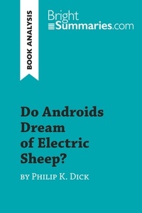 Summaries Bright - BrightSummaries.com  : Do Androids Dream of Electric Sheep? by Philip K. Dick (Book Analysis) - Detailed Summary, Analysis and Reading Guide.