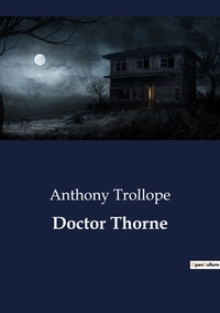 Anthony Trollope - Doctor Thorne.