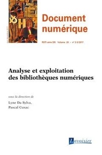 Lyne Da Sylva et Pascal Cuxac - Document numérique Volume 20 N° 2-3, mai-décembre 2017 : Analyse et exploitation des bibliothèques numériques.