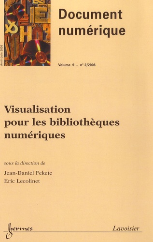 Jean-daniel Fekete et Eric Lecolinet - Document numérique Volume 9 N° 2, Avril-juin 2006 : Visualisation pour les bibliothèques numériques (Document numérique Vol. - 9 N°2/2006).