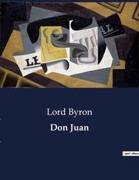 Lord Byron - Littérature d'Espagne du Siècle d'or à aujourd'hui  : Don Juan - ..
