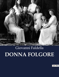Giovanni Faldella - Classici della Letteratura Italiana  : Donna folgore - 6314.