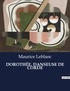 Maurice Leblanc - Les classiques de la littérature  : DOROTHÉE, DANSEUSE DE CORDE - ..
