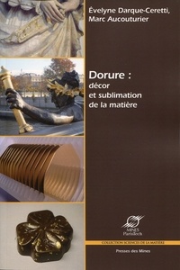 Evelyne Darque-Ceretti et Marc Aucouturier - Dorure : décor et sublimation de la matière.
