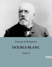 Boisgobey fortuné Du - Double-blanc - Tome 2.