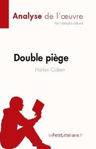 Natacha Lafond - Fiche de lecture  : Double piège de Harlan Coben (Analyse de l'oeuvre) - Résumé complet et analyse détaillée de l'oeuvre.
