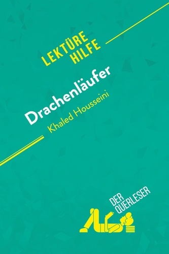 Lektürehilfe  Drachenläufer von Kahled Housseini (Lektürehilfe). Detaillierte Zusammenfassung, Personenanalyse und Interpretation