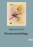 Sigmund Freud - Dream psychology.